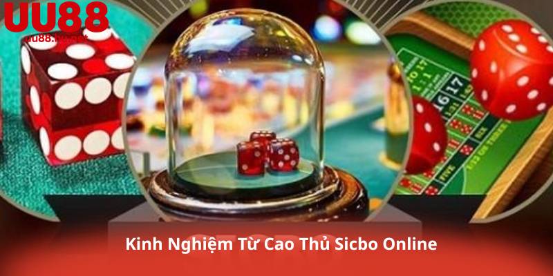 Kinh Nghiệm Từ Cao Thủ Sicbo Online